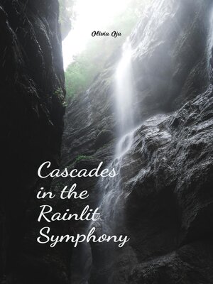 cover image of Cascades in the Rainlit Symphony